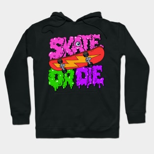 Skate Or Die Hoodie